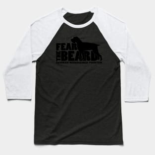 Fear The Beard Ger Wirehaired Pointer Baseball T-Shirt